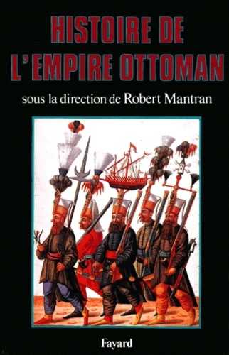Robert Mantran - Histoire de l'Empire ottoman.