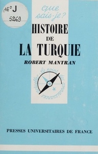 Robert Mantran - Histoire de la Turquie.