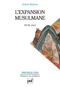 Robert Mantran - L'Expansion musulmane - VIIe-XIe siècle.