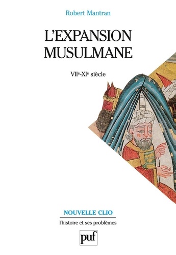 L'Expansion musulmane. VIIe-XIe siècle