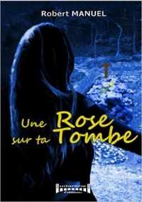 Une rose sur ta tombe