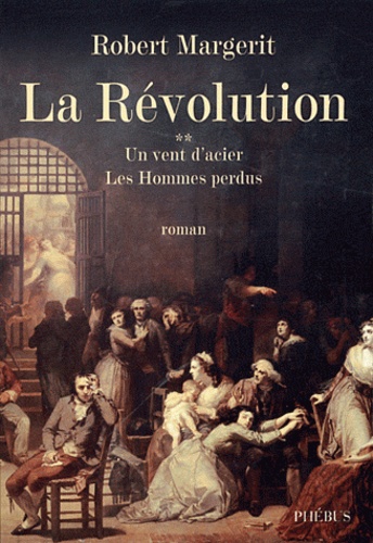Robert Margerit - La Révolution Tome 2 : Un vent d'acier ; Les Hommes perdus.