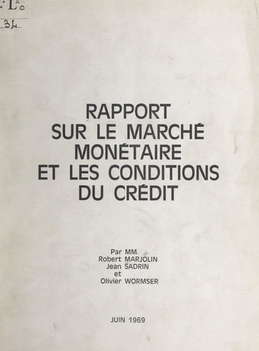 Rapport sur le marché monétaire et les conditions du crédit. Demandé par décision en date du 6 décembre 1968