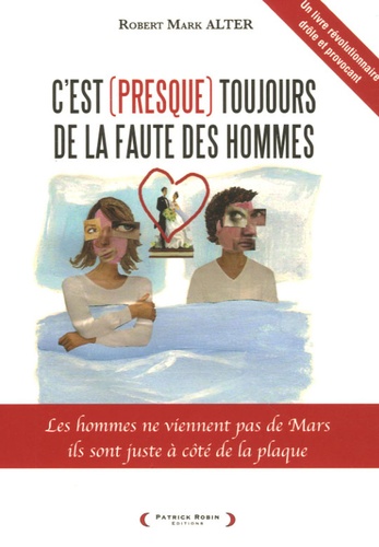 Robert-Mark Alter - C'est (presque) toujours de la faute des hommes.