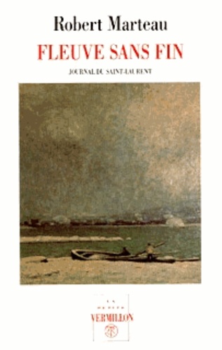 Robert Marteau - Fleuve sans fin - Journal du Saint-Laurent.
