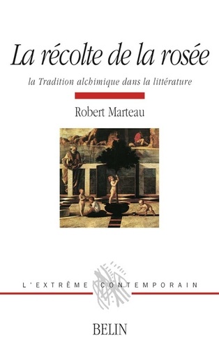 Robert Marteau - La récolte de la rosée - La tradition alchimique dans la littérature.