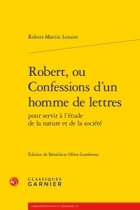 Robert-Martin Lesuire - Robert, ou Confessions d'un homme de lettres pour servir à l'étude de la nature.