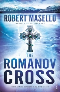 Robert Masello - The Romanov Cross.
