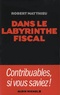 Robert Matthieu - Dans le labyrinthe fiscal.