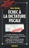 Robert Matthieu et Jean Lemierre - Échec à la dictature fiscale.