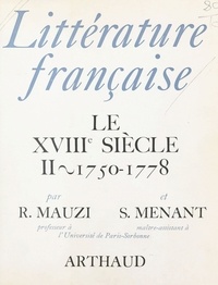 Robert Mauzi et  Menant - Littérature française...  Tome  10 - Le  XVIII siècle1750-1778....