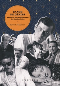 Robert Mcalmon - Bande de génies - Mémoires du Montparnasse des Années folles.