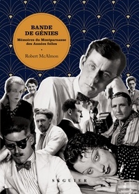 Robert Mcalmon - Bande de génies - Mémoires du Montparnasse des Années folles.