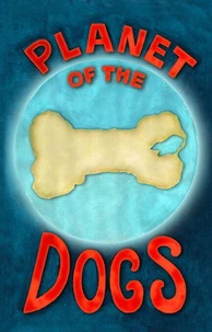 Planet of the Dogs