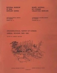 Archaeological Survey of Canada Annual Review 1980-1981 / Commission archéologique du Canada, rapports annuels 1980-1981