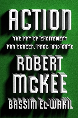 Action. The Art of Excitement for Screen, Page, and Game