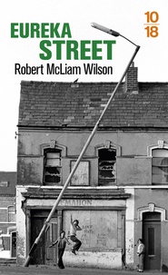 Robert McLiam Wilson - Eureka Street.