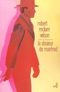 Robert McLiam Wilson - La douleur de Manfred.