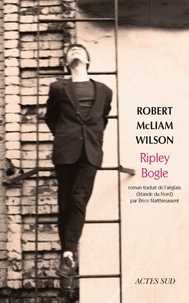 Robert McLiam Wilson - Ripley Bogle.
