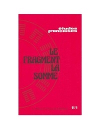 Robert Melançon et Françoise Siguret - Études françaises. Volume 11, numéro 1, février 1975 - Le fragment, la somme.