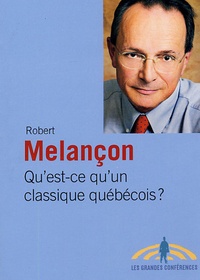 Robert Melançon - Qu'est-ce qu'un classique québécois ?.