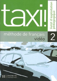 Robert Menand et Patrick Guédon - Taxi! Méthode de français, vidéo 2 - Livret d'exploitation pédagogique.