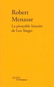 Robert Menasse - La Pitoyable Histoire De Leo Singer.