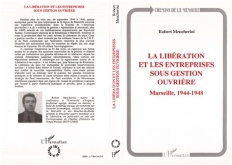 Robert Mencherini - La Libération et les entreprises sous gestion ouvrière - Marseille, 1944-1948.