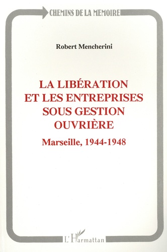 La Libération et les entreprises sous gestion ouvrière. Marseille, 1944-1948