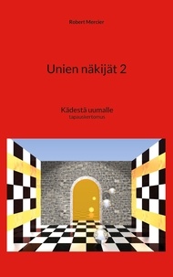 Téléchargement gratuit de livres j2me au format pdf Unien näkijät 2  - Kädestä uumalle 9789528034230 par Robert Mercier 