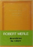 Robert Merle - Derriere La Vitre.