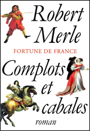 Robert Merle - Fortune de France Tome 12 : Complots et cabales.