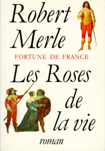 Robert Merle - Fortune de France Tome 9 : Les Roses de la vie.