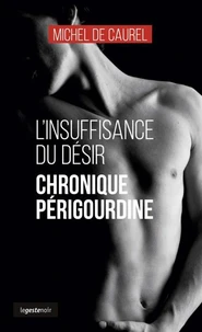 Insuffisance du desir - chronique perigourdine (coll. geste noir)