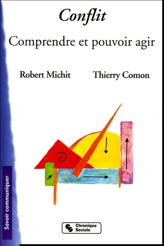 Robert Michit et Thierry Comon - Conflit - Comprendre et pouvoir agir.