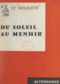 Robert Milhaud - Du soleil au menhir.