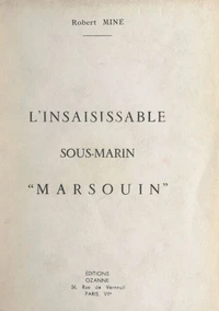 L'insaisissable sous-marin "Marsouin"