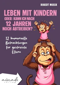 Leben mit Kindern - oder: Kann ich nach 12 Jahren noch abtreiben?