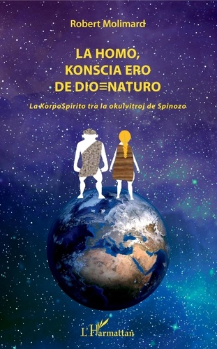 Robert Molimard - La Homo, knoscia ero de Dio=Naturo - La KorpoSpirito tra la okulvitroj de Spinozo. Edition en Esperanto.
