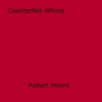 Robert Moore - Counterfeit Whore.