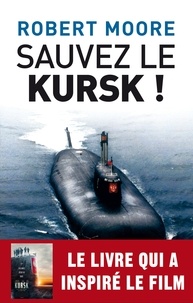 Téléchargez des ebooks gratuits ipod touch Sauvez le Kursk ! 9782809825596 par Robert Moore (French Edition) FB2 RTF