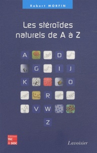 Robert Morfin - Les stéroïdes naturels de A à Z.