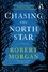 Chasing the North Star. A Novel