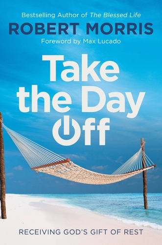 Take the Day Off. Receiving God's Gift of Rest