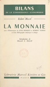 Robert Mossé et Howard S. Ellis - La monnaie - Suivi d'Observations, et d'une Bibliographie analytique et critique.