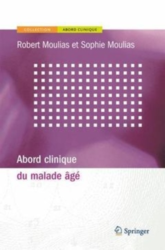 Robert Moulias et Sophie Moulias - Abord clinique du malade âgé.