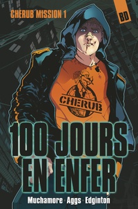Robert Muchamore et John Aggs - Cherub Tome 1 : 100 jours en enfer.