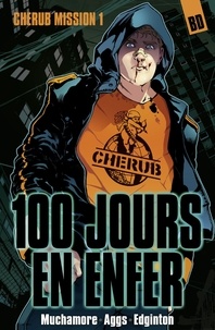 Robert Muchamore et John Aggs - Cherub Tome 1 : 100 jours en enfer.