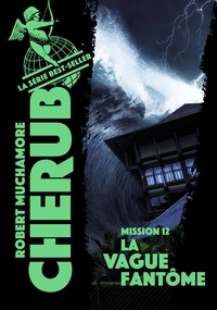 Robert Muchamore - Cherub Tome 12 : La vague fantôme.