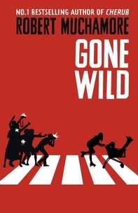 Robert Muchamore - Gone Wild - Book 3.